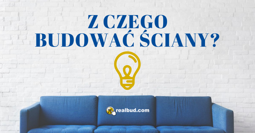 Z czego budować ściany?