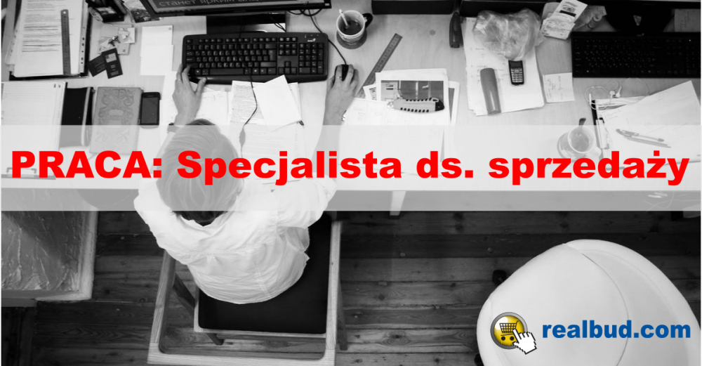 PRACA: Specjalista ds. sprzedaży w Bydgoszczy i w Szczecinie